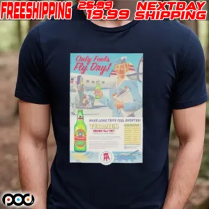 Only Fools Fly Dry Make Long Trips Feel Shorter Termies Shirt