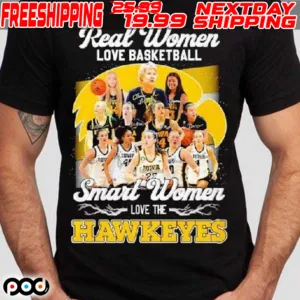 Real Women Love Basketball Smart Women Love The Iowa Hawkeyes Signatures Shirt