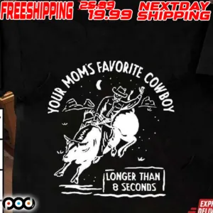 Beautiful Bastard Your Mom’s Favorite Cowboy Shirt