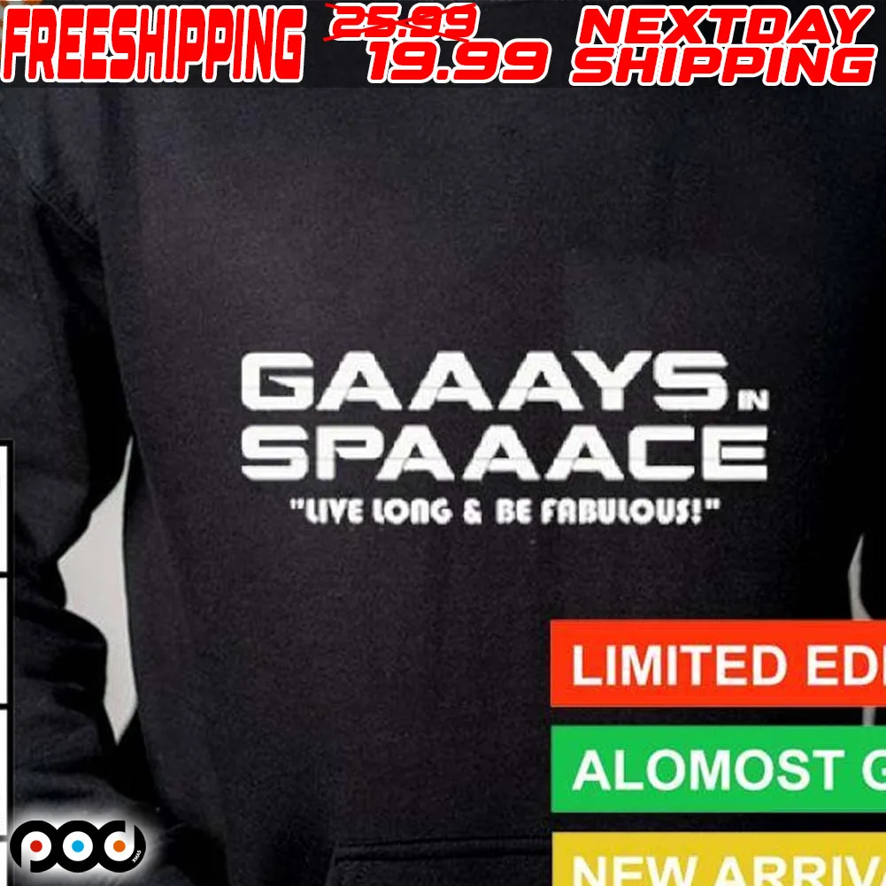Gaaays Spaaace Live Long Be Fabulous Shirt
