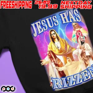 Jesus Has Rizzen Shirt