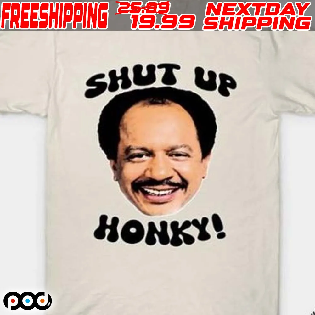 Shut Up Honky Shirt