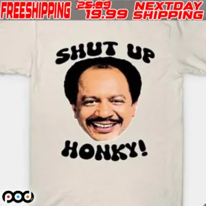 Shut Up Honky Shirt