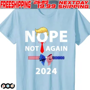 Trump Nope Not Again 2024 Shirt