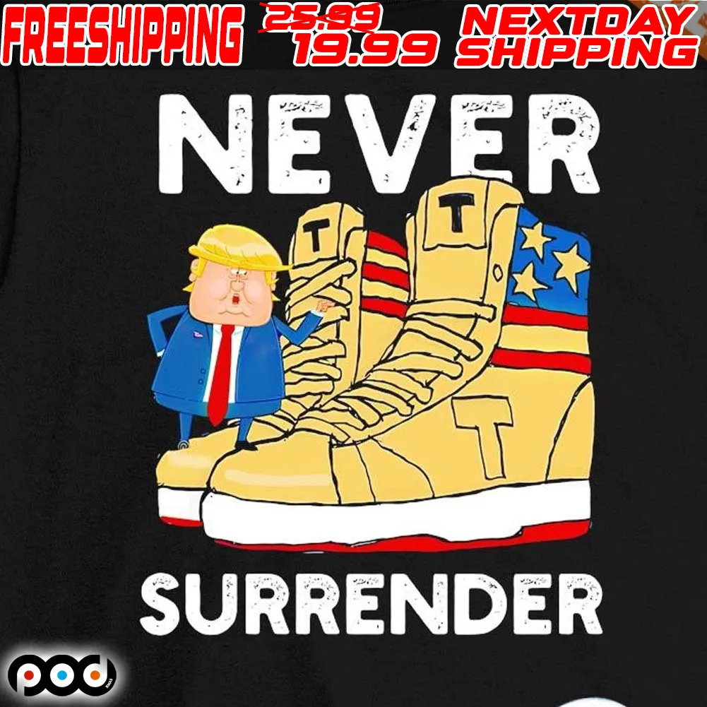 Trump Sneakers Never Surrender Shirt