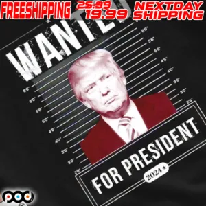 Trump Wanted For President Shirt
