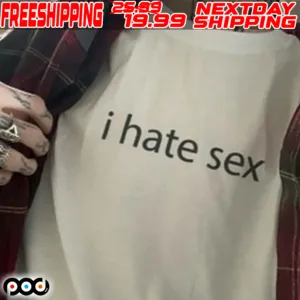 I Hate Sex Shirt