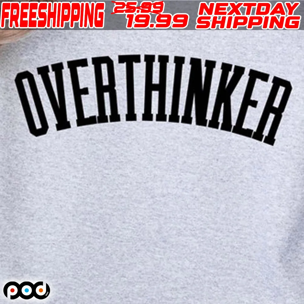 Overthinker Shirt