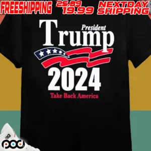 President Trump 2024 Take Back America American Flag Shirt