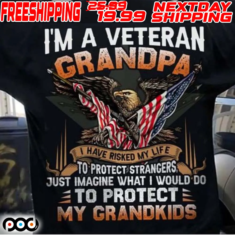 Eagle America Flag I’m A Veteran Grandpa I Have Risked My Life To Protect Strangers Shirt