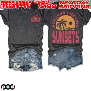 Forever Chasing Sunsets Summer Vacation Shirt