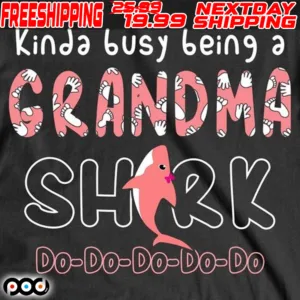 Kinda Busy Being A Grandma Shark Do Do Do Do Do Shirt