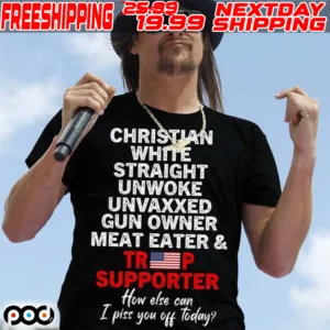 America Flag Christian White Stright Unwoke Unvaxxed Gun Owner Meat Eater And Trump Supporter How Else Can I Piss You Off Today Shirt
