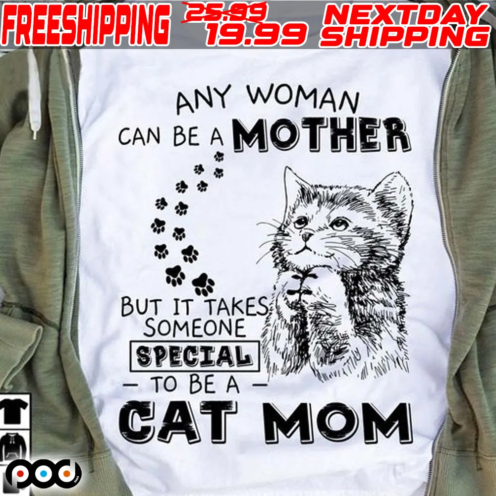 Cat Any Woman Can Be A Mother But It Takes Someone Special To Be A Cat Mom Shirt
