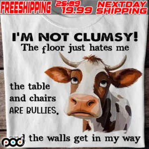 Cow I’m Not Clumsy The Floor Just Hates Me Shirt