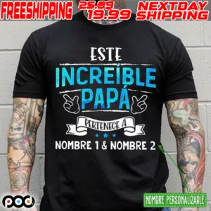 Este Increible Papa Pertenece A Nombre 1 And Nombre 2 Shirt