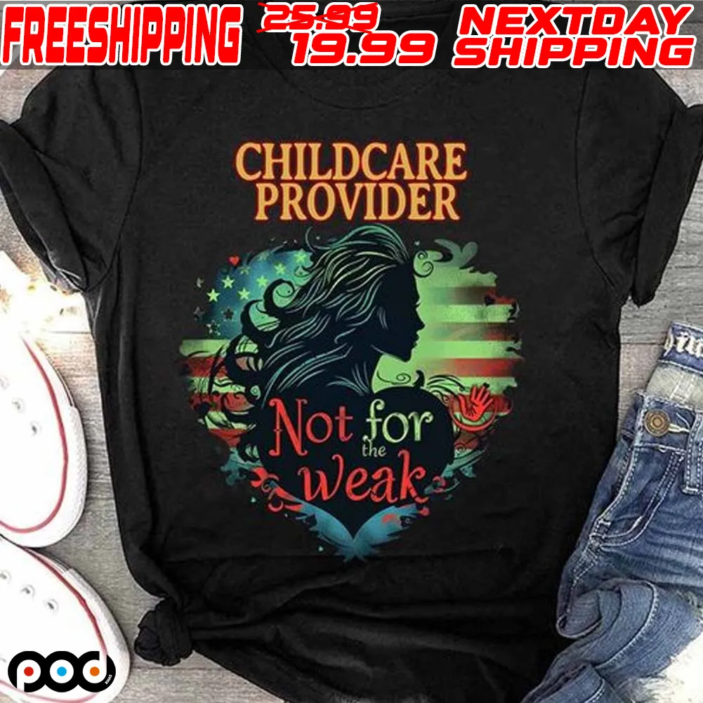 Heart American Flag Childcare Provider Not For The Weak Shirt