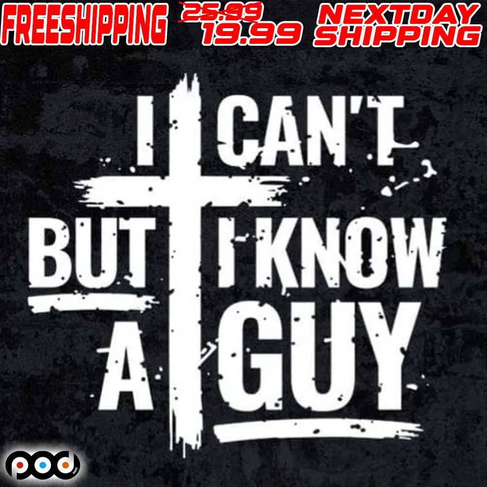 I Can't But I Know A Guy Shirt