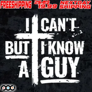 I Can't But I Know A Guy Shirt