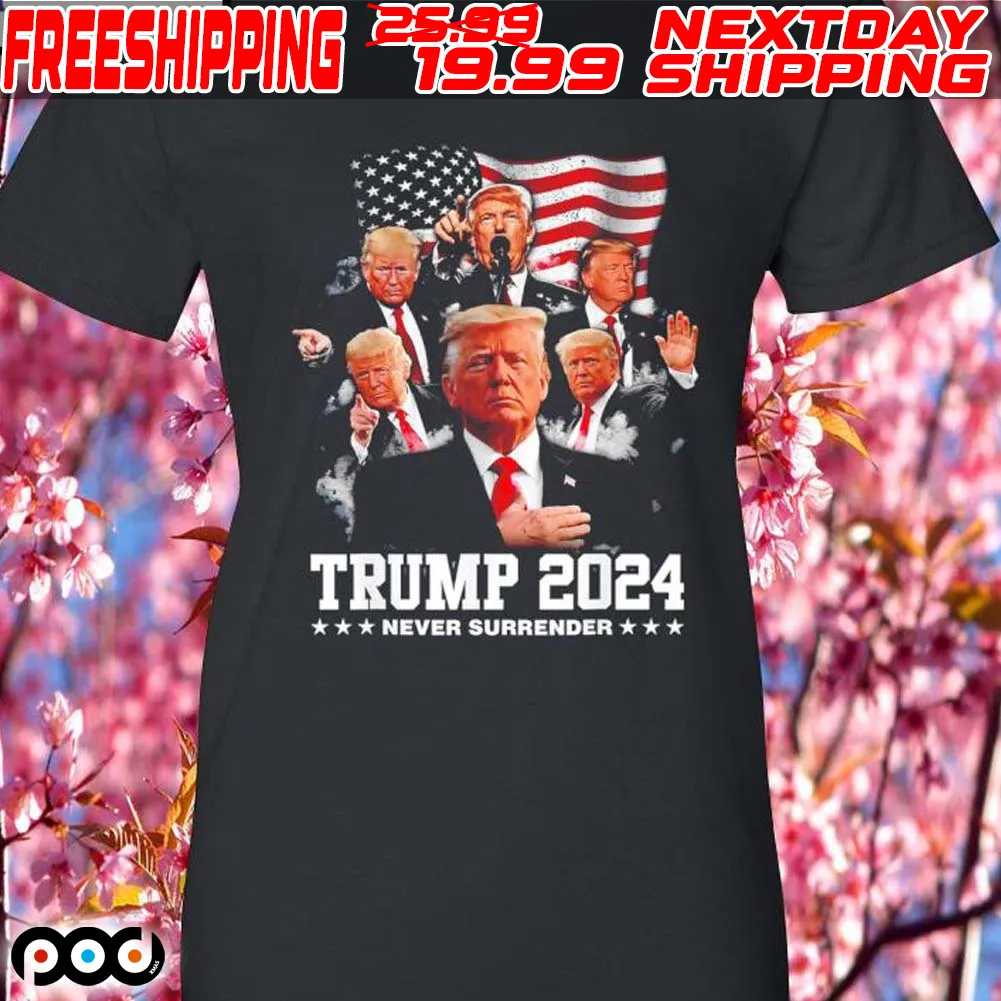 Original President Donald Trump 2024 Never Surrender Shirt