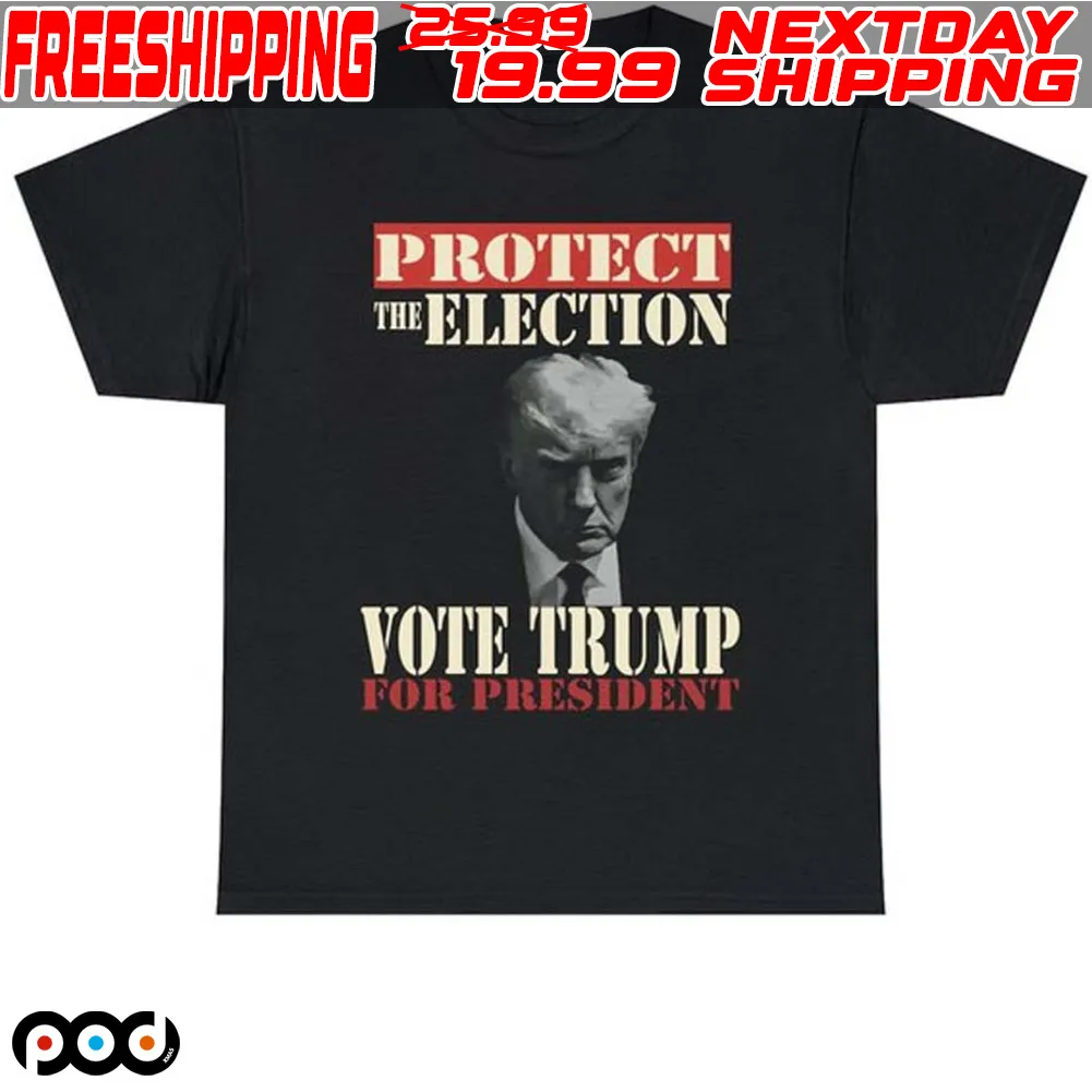 Protect The Election Vote Trump For President Shirt