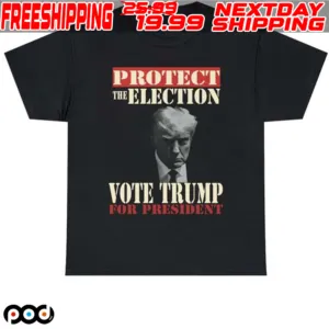 Protect The Election Vote Trump For President Shirt