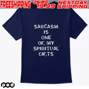 Sarcasm Is One Of My Spiritual Gifts Shirt