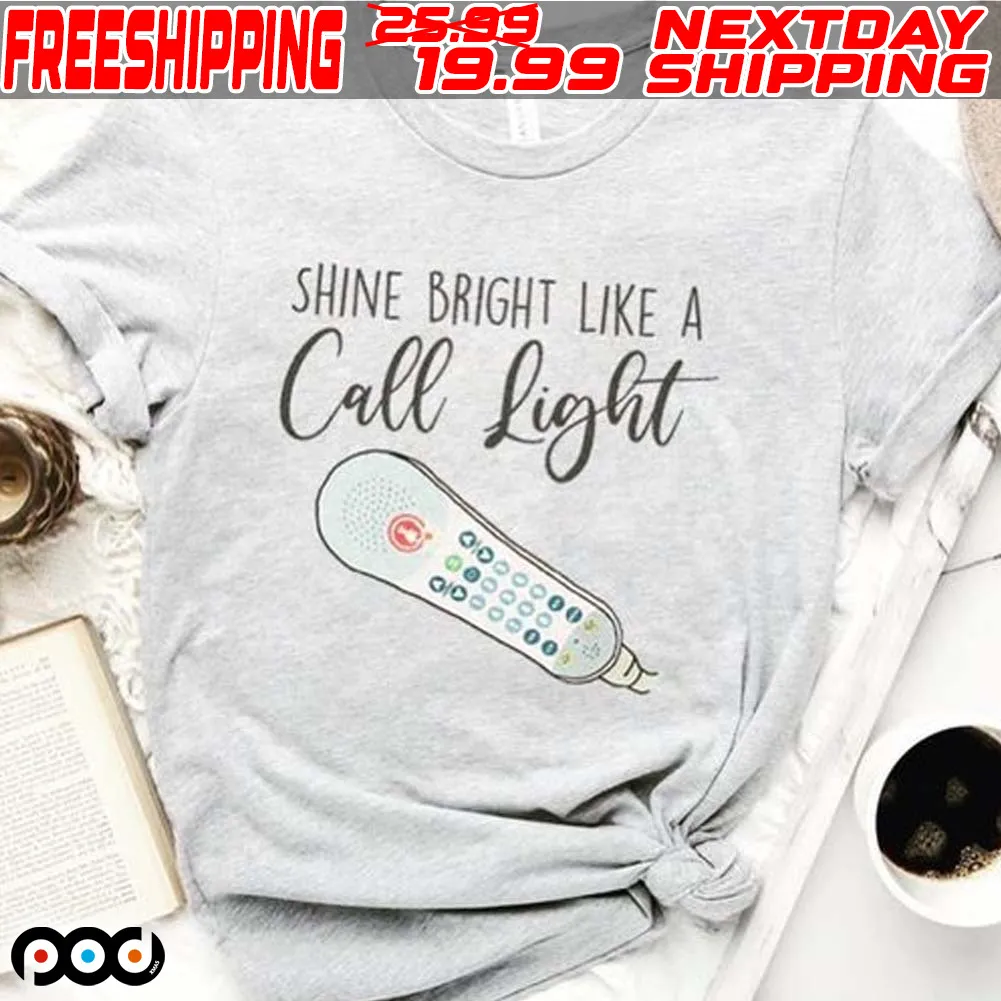 Shine Bright Like A Call Light Shirt