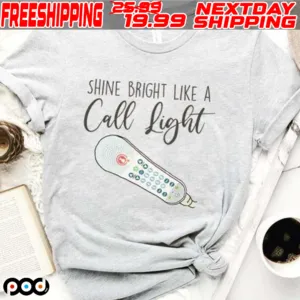 Shine Bright Like A Call Light Shirt