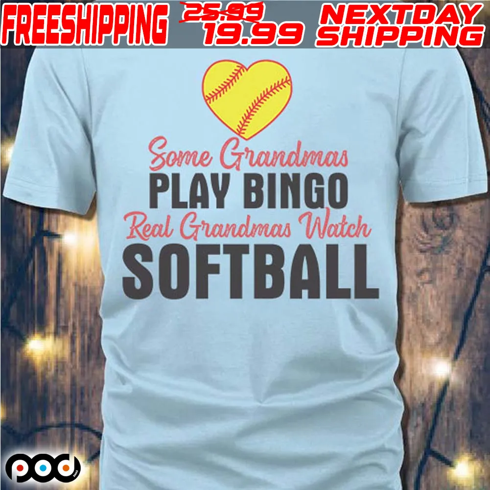Some Grandmas Play Bingo Real Grandmas Watch Softball Shirt