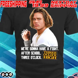 Three Oclock High We're Gonna Have A Fight After School Shirt