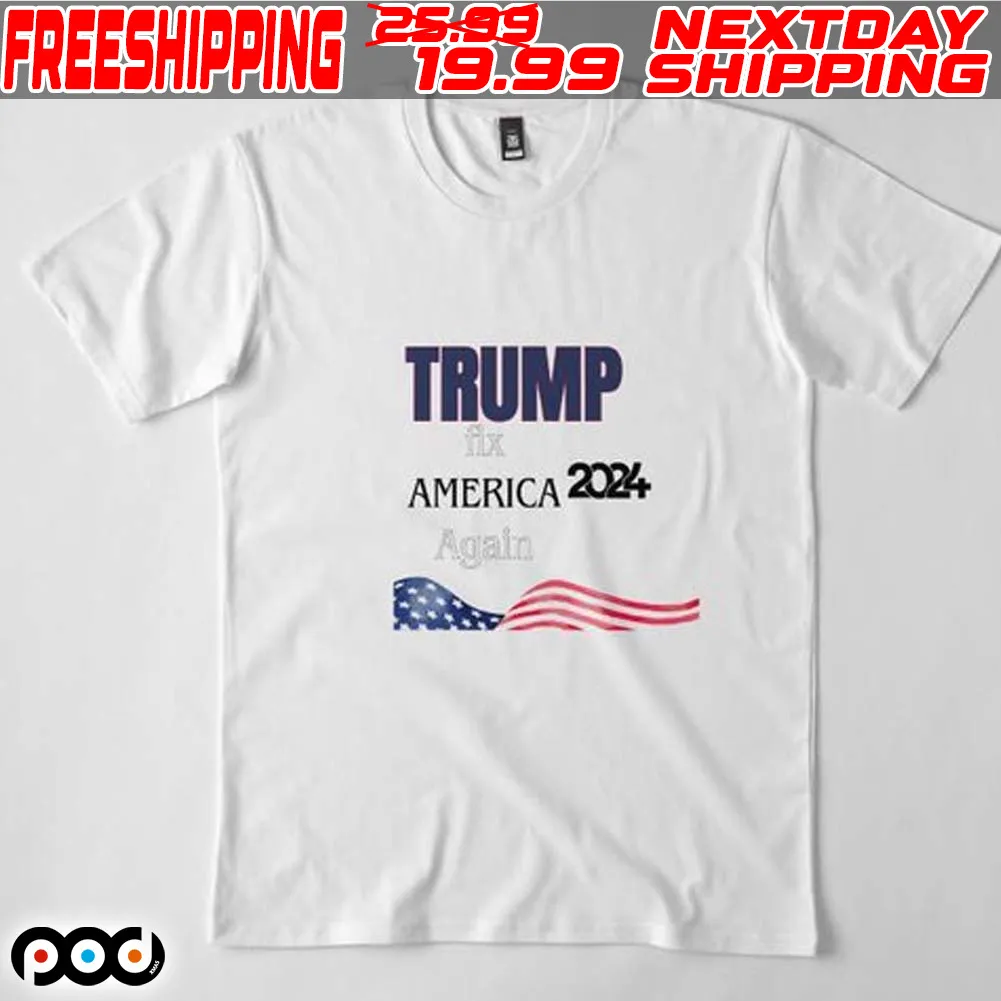 Trump Fix America 2024 Again Shirt