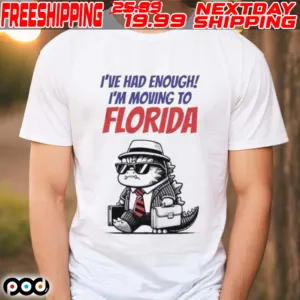 Trump I've Had Enough I'm Moving To Florida Shirt