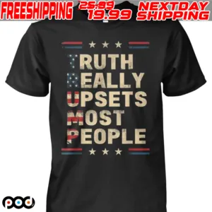 Trump Truth Really Upset Most People Trump 2024 America Flag Shirt