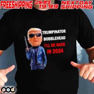 Trumpinator bobblehead I’ll be back in 2024 shirt
