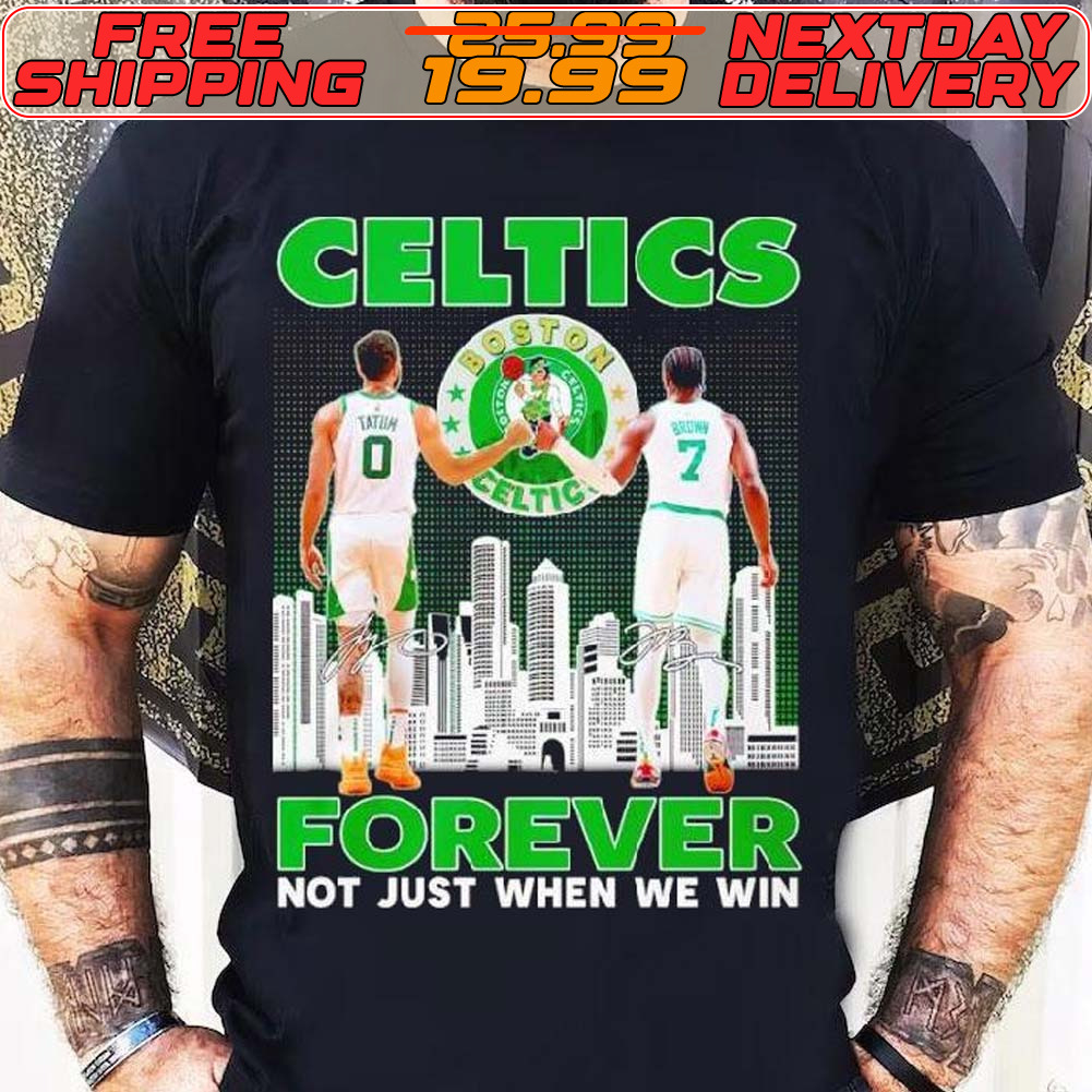 Jayson Tatum And Jaylen Brown Boston Celtics Forever Not Just When We Win Signature Shirt Jayson Tatum And Jaylen Brown Boston Celtics Forever Not Just When We Win Signature Shirt