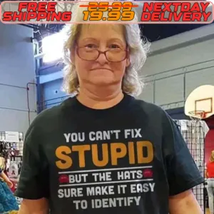 You Can’t Fix Stupid But The Hats Sure Make It Easy To Identify Shirt