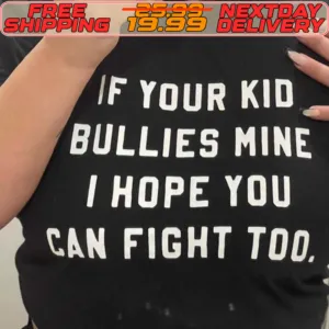 If Your Kid Bullies Mine I Hope You Can Fight Too Shirt