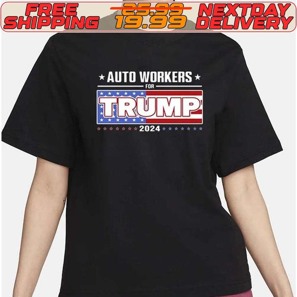 Auto Workers For Trump 2024 Shirt