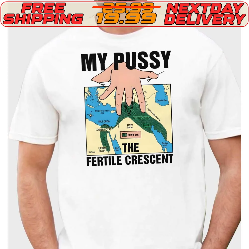 My Pussy The Fertile Crescent Shirt