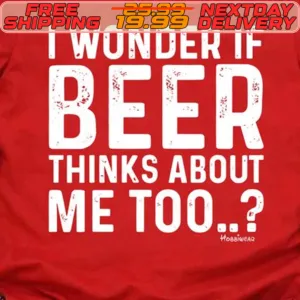 I Wonder If Beer Thinks About Me Too Shirt