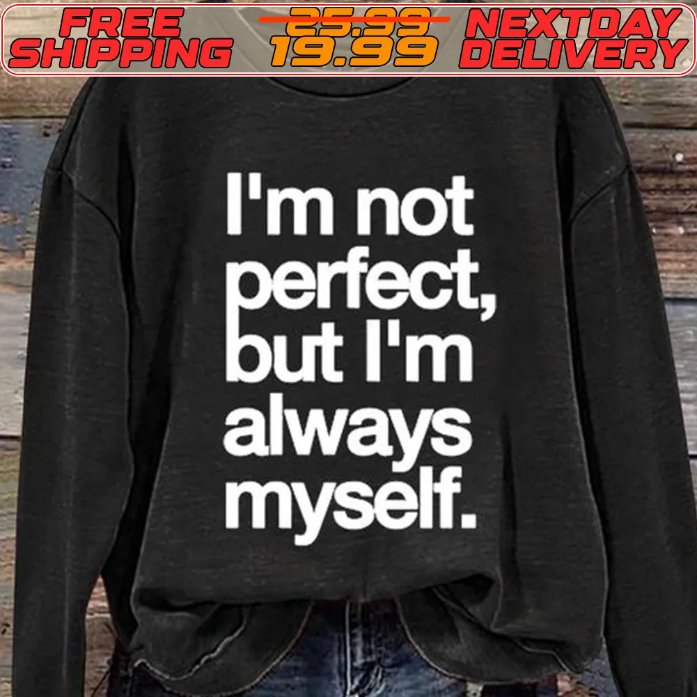 I'm Not Perfect, But I'm Always Myself Shirt