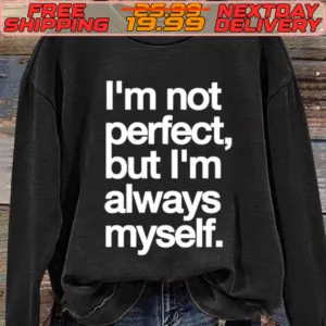 I'm Not Perfect, But I'm Always Myself Shirt