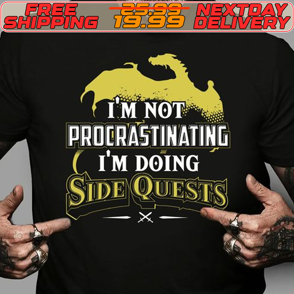 I’m Not Procrastinating I’m Doing Side Quests Shirt I’m Not Procrastinating I’m Doing Side Quests Shirt