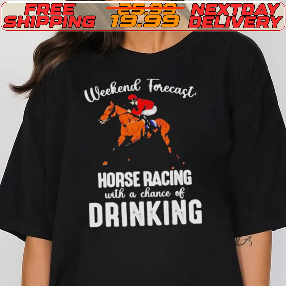 Kentucky Derby Horse Weekend Forecast Horse Racing With A Chance Of Drinking Shirt