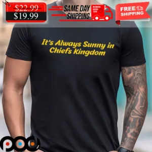 It's Always Sunny In Chiefs Kingdom Shirt
