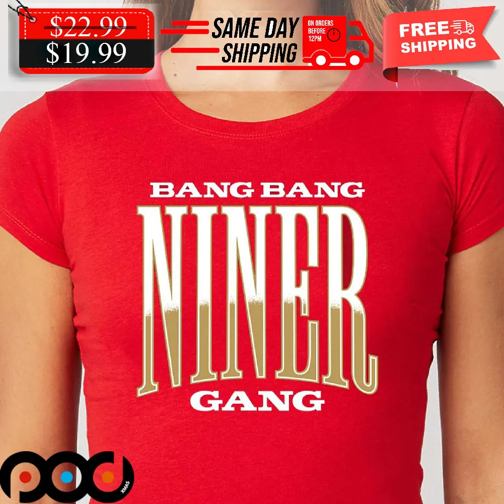 Bang Bang Sf Niner Gang Shirt