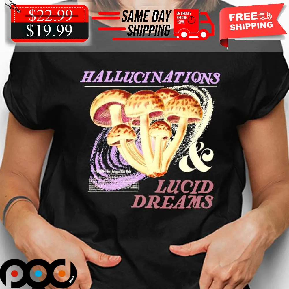 Mushroom Hallucinations Lucid Dreams shirt