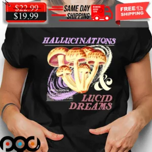 Mushroom Hallucinations Lucid Dreams shirt