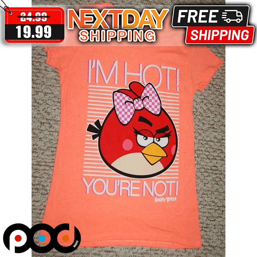 Angry Birds Red Bird I'm Hot You're Not Shirt